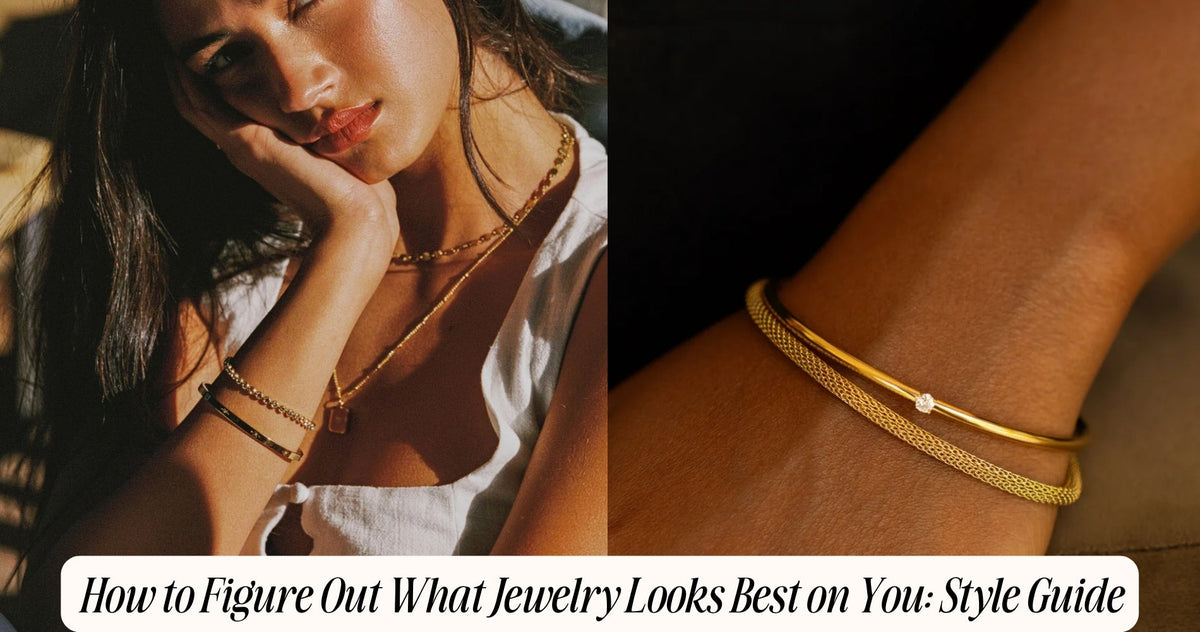 how to figure out what jewelry looks best on you
