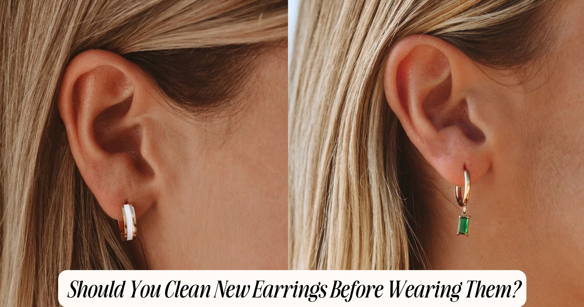 should you clean new earrings before wearing them​